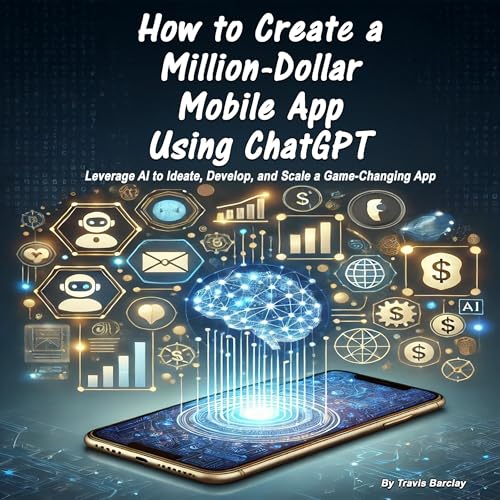 Cover of How to Create a Million-Dollar Mobile App Using ChatGPT