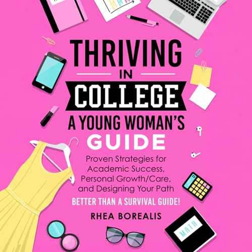 Cover of Thriving in College: A Young Woman's Guide