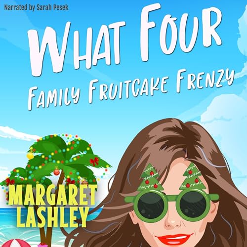 Cover of What Four: Family Fruitcake Frenzy