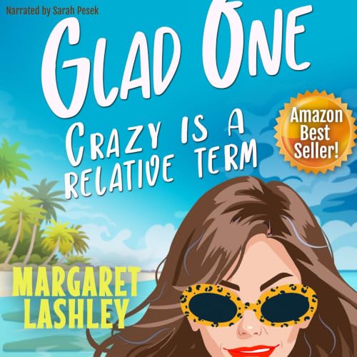 Cover of Glad One: Crazy Is a Relative Term