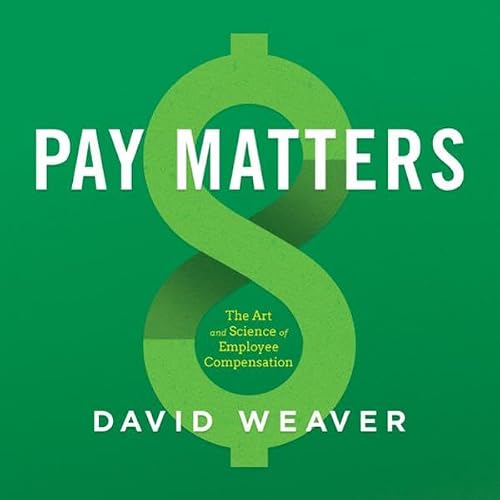 Cover of Pay Matters: The Art and Science of Employee Compensation