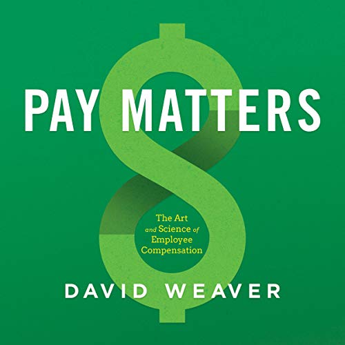 Cover of Pay Matters: The Art and Science of Employee Compensation