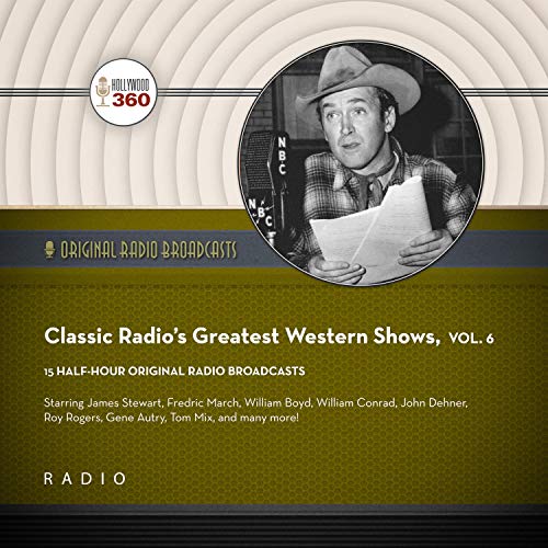 Cover of Classic Radio's Greatest Western Shows, Vol. 6