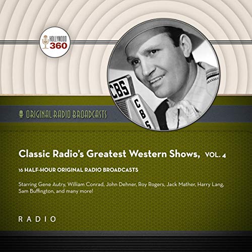 Cover of Classic Radio's Greatest Western Shows, Vol. 4