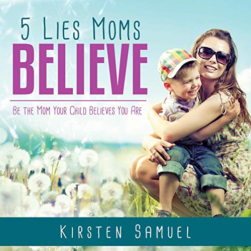 Cover of 5 Lies Moms Believe