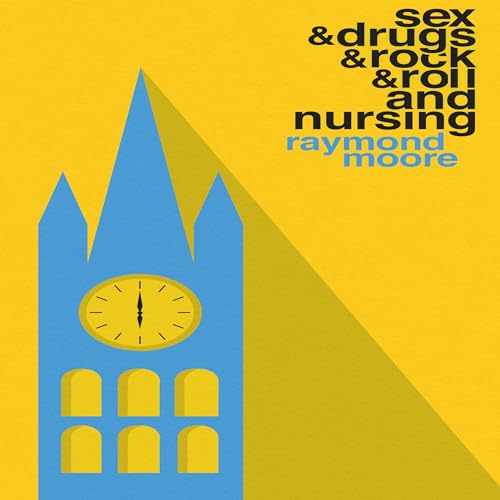 Cover of Sex and Drugs and Rock and Roll and Nursing