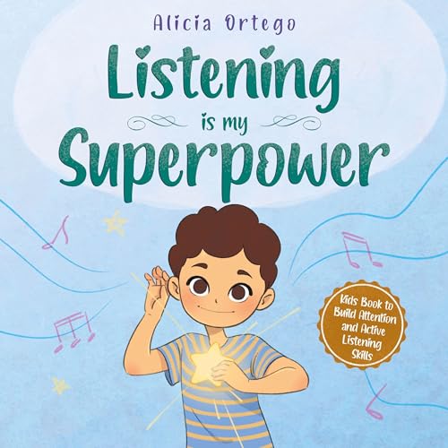 Cover of Listening Is My Superpower: A Social Story to Help Kids Build Attention and Active Listening Skills – Learn to Follow Instructions for Children Ages 3 to 8