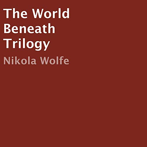 Cover of The World Beneath Trilogy