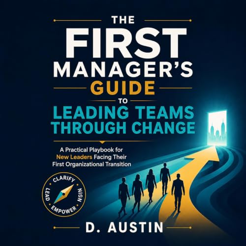 Cover of The First Manager’s Guide to Leading Teams Through Change