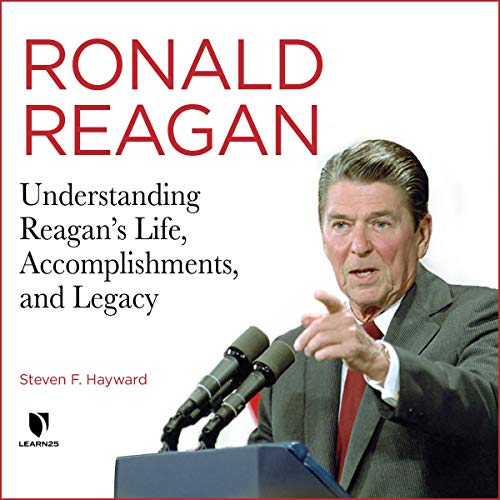 Cover of Ronald Reagan: Understanding Reagan’s Life, Accomplishments, and Legacy