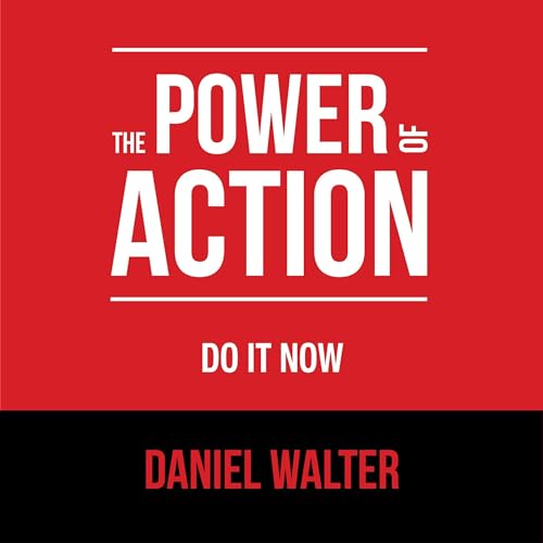 Cover of The Power of Action: Do It Now