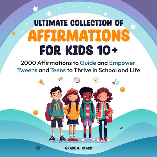 Cover of Ultimate Collection of Affirmations for Kids 10+