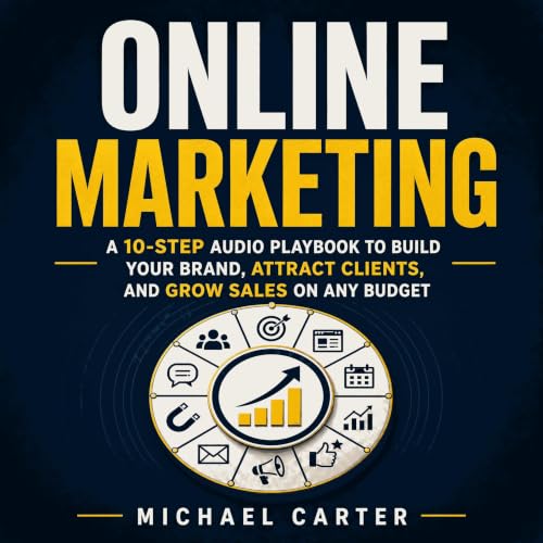 Cover of Online Marketing: A 10-Step Audio Playbook to Build Your Brand, Attract Clients, and Grow Sales on Any Budget