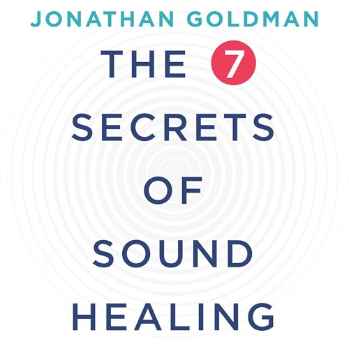 Cover of The 7 Secrets of Sound Healing