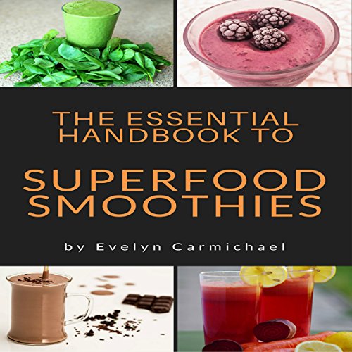 Cover of The Essential Handbook to Superfood Smoothies