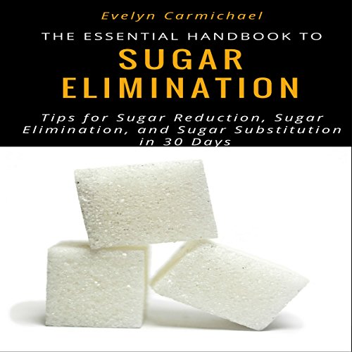 Cover of The Essential Handbook to Eliminating Sugar