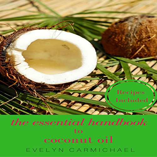 Cover of The Essential Handbook to Coconut Oil