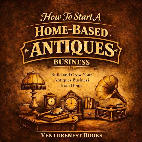 Cover of How to Start a Home-Based Antiques Dealing Business