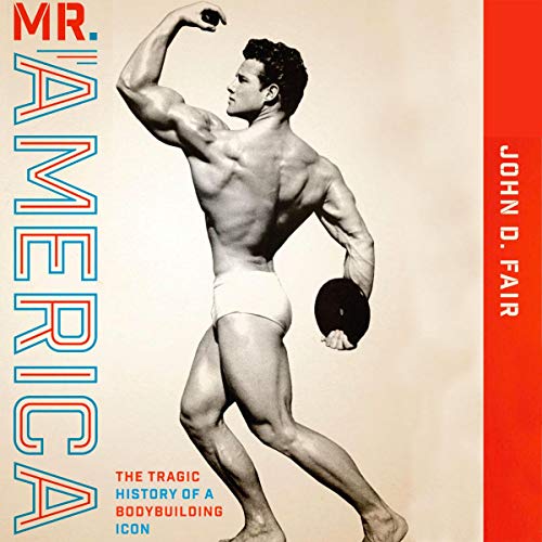 Cover of Mr. America: The Tragic History of a Bodybuilding Icon