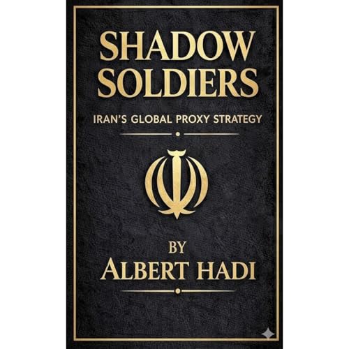 Cover of SHADOW SOLDIERS: IRAN’S GLOBAL PROXY STRATEGY