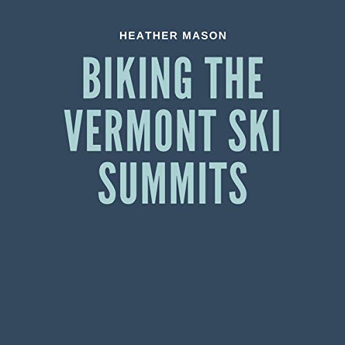 Cover of Biking the Vermont Ski Summits