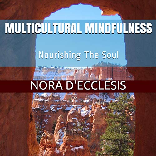 Cover of Multicultural Mindfulness: Nourishing The Soul