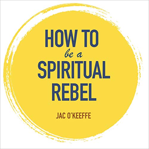 Cover of How to Be a Spiritual Rebel