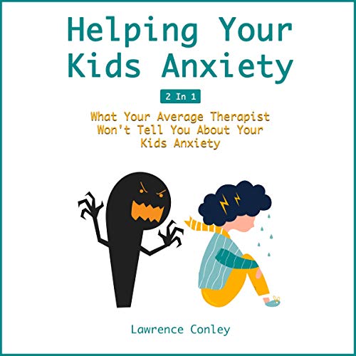 Cover of Helping Your Kids Anxiety