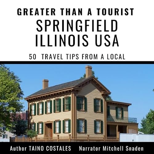 Cover of Greater than a Tourist: Springfield Illinois USA