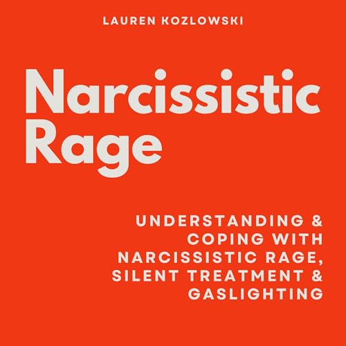 Cover of Narcissistic Rage: Understanding & Coping with Narcissistic Rage, Silent Treatment & Gaslighting