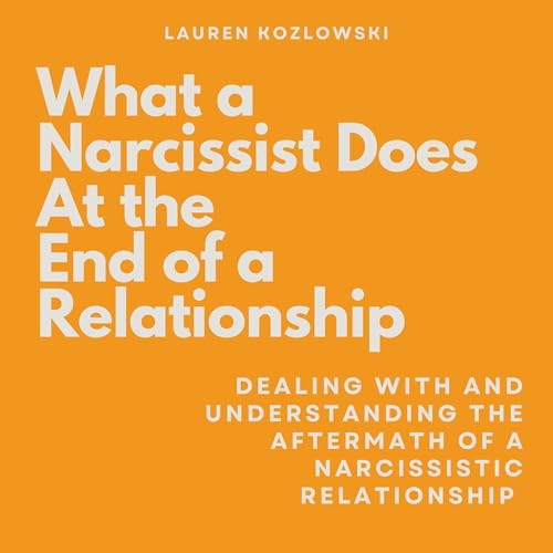 Cover of What a Narcissist Does at the End of a Relationship