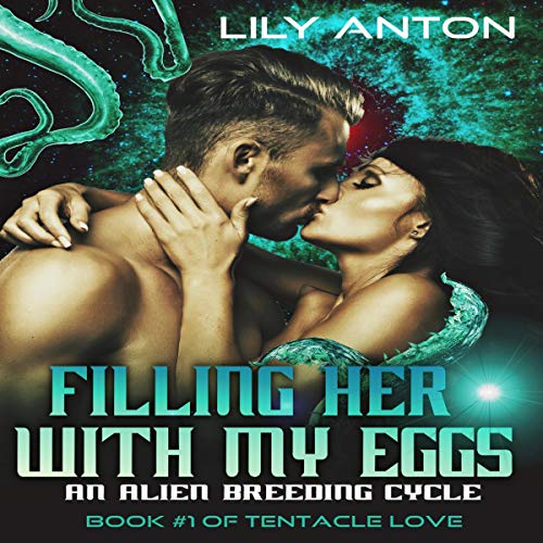 Cover of Filling Her With My Eggs: An Alien Breeding Cycle