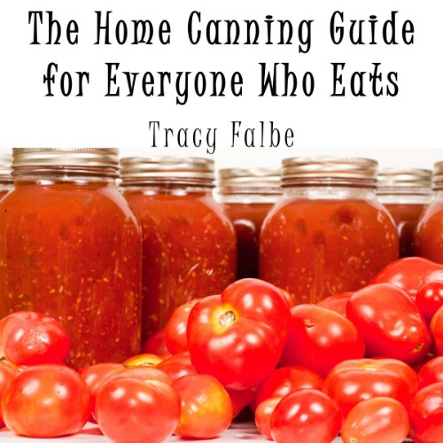 Cover of The Home Canning Guide for Everyone Who Eats