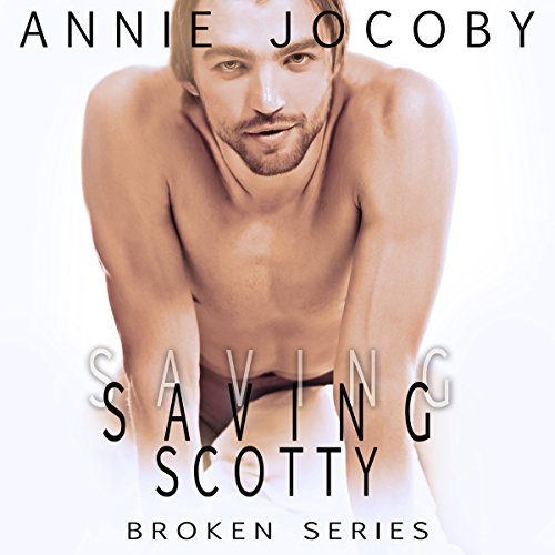 Cover of Saving Scotty: Broken Book 2