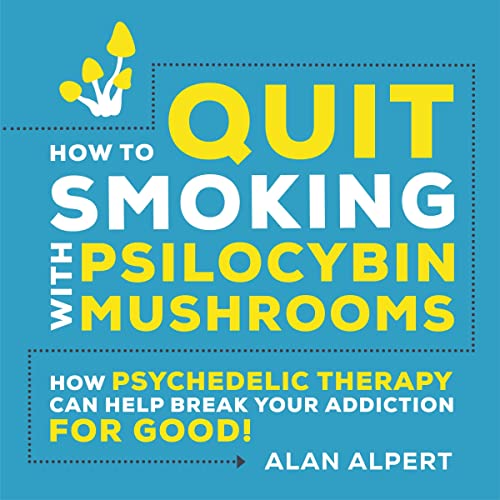 Cover of How to Quit Smoking with Psilocybin Mushrooms