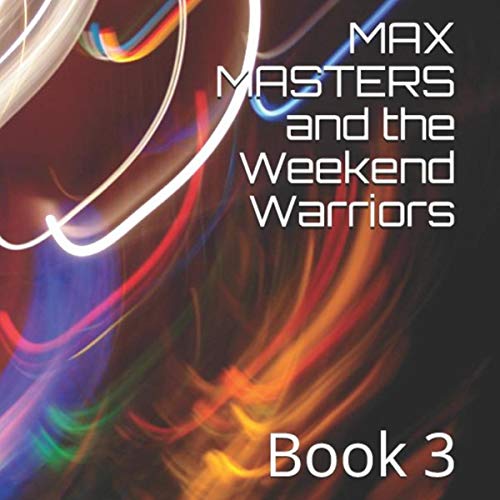 Cover of Max Masters and the Weekend Warriors