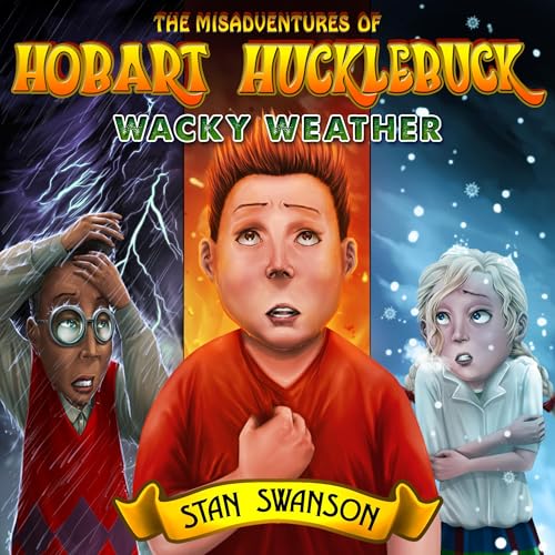 Cover of The Misadventures of Hobart Hucklebuck: Wacky Weather