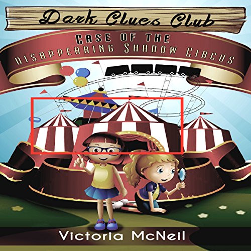 Cover of Dark Clues Club: Case of the Disappearing Shadow Circus