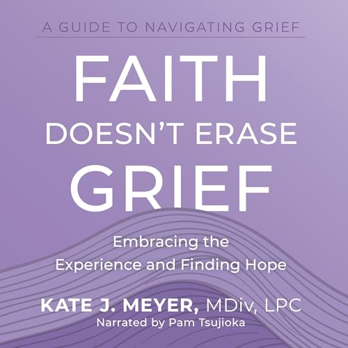 Cover of Faith Doesn't Erase Grief