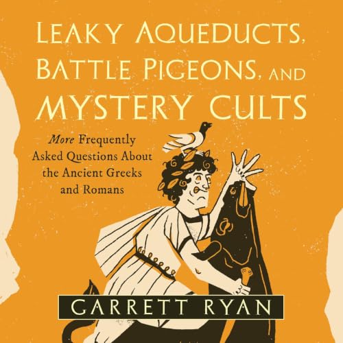 Cover of Leaky Aqueducts, Battle Pigeons, and Mystery Cults