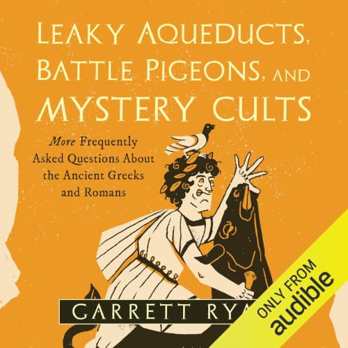 Cover of Leaky Aqueducts, Battle Pigeons, and Mystery Cults