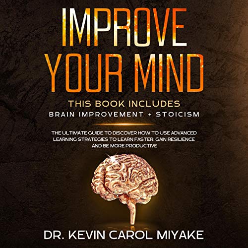 Cover of Improve Your Mind: This Book Includes: Brain Improvement + Stoicism