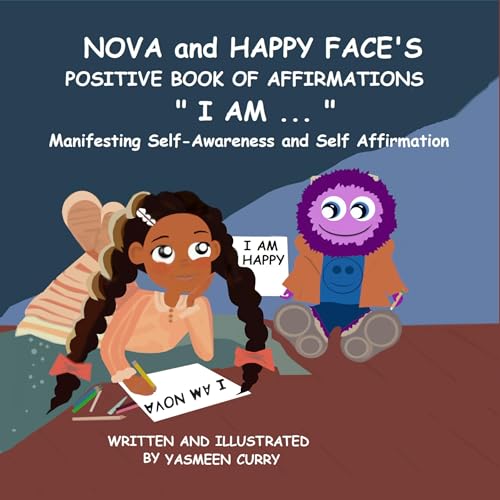 Cover of Nova and Happy Face's Positive Affirmation Book "I Am..." : Manifesting Self Awareness and Self Affirmation