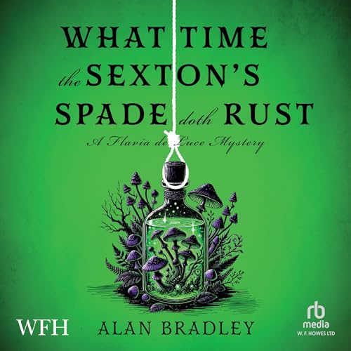 Cover of What Time The Sexton's Spade Doth Rust