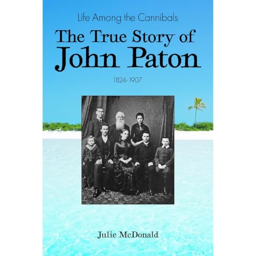 Cover of Life Among the Cannibals: The True Story of John Paton, 1824-1907