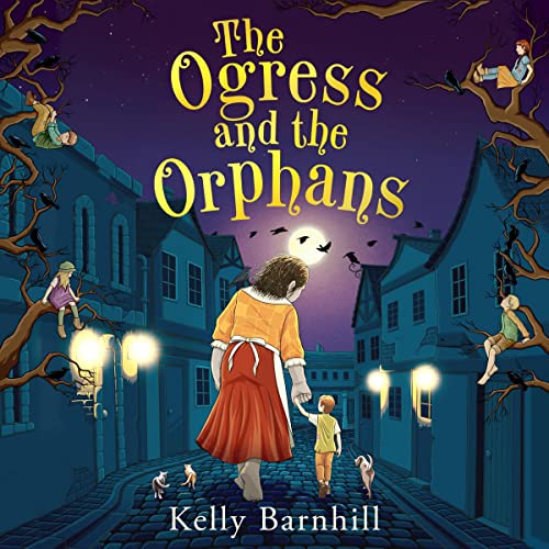 Cover of The Ogress and the Orphans: The magical New York Times bestseller