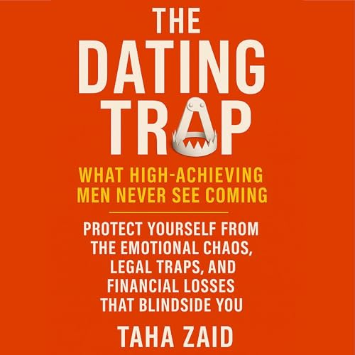 Cover of The Dating Trap - What High-Achieving Men Never See Coming