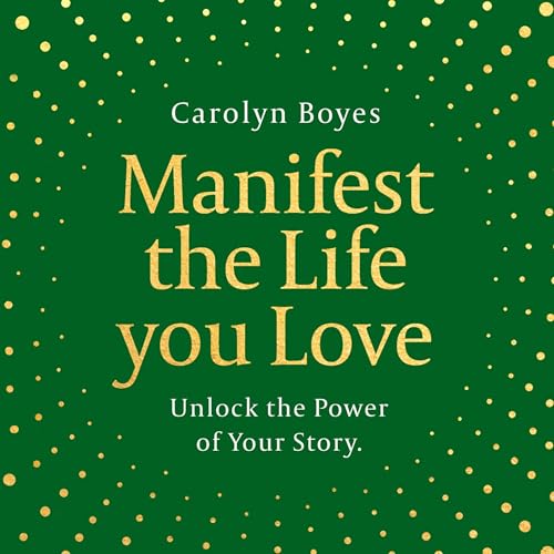 Cover of Manifest the Life You Love