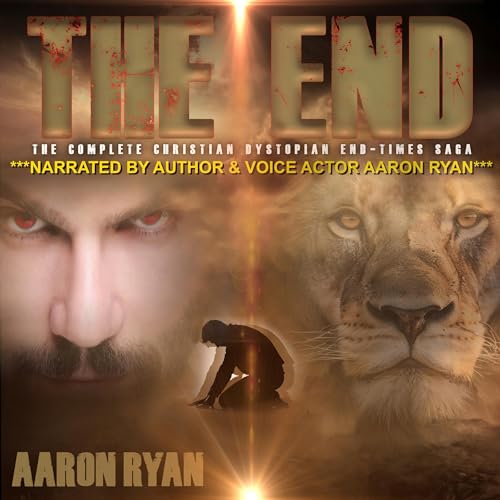 Cover of The End: The Complete Dystopian Christian End-Times Saga