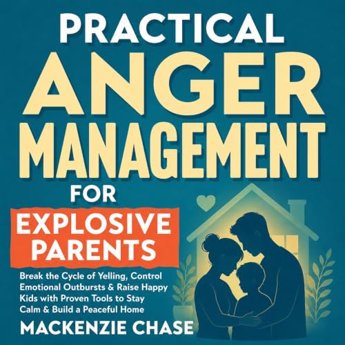 Cover of Practical Anger Management for Explosive Parents